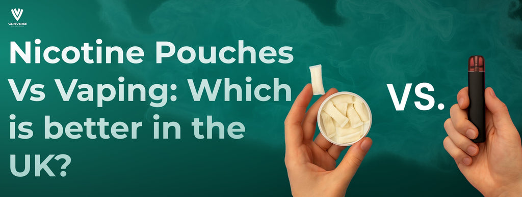 Nicotine Pouches Vs Vaping: Which is better in the UK?