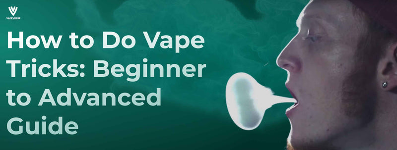 How to Do Vape Tricks: Beginner to Advanced Guide