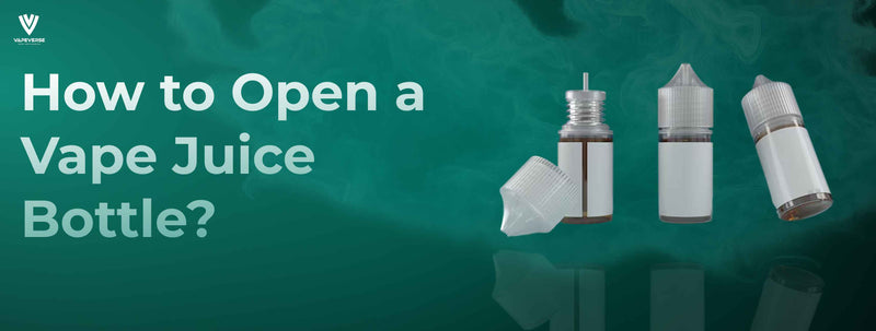 How to Open a Vape Juice Bottle?