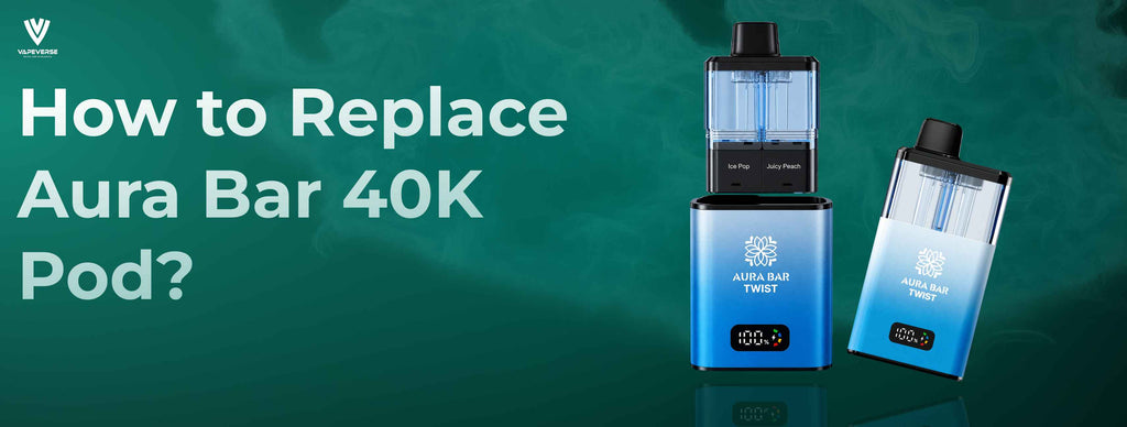 How to Replace Aura Bar 40K Pod? Step-by-Step Guide