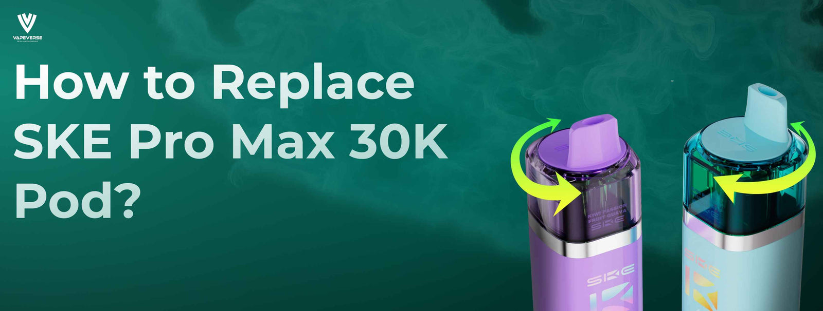 How to Replace SKE Pro Max 30K Pod? Step-by-Step Guide