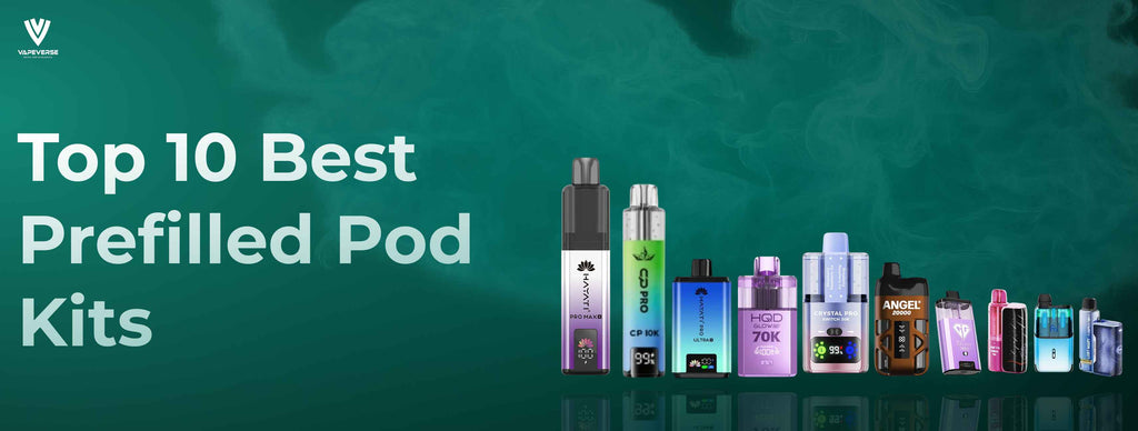 Top 10 Best Prefilled Pod Kits to buy in 2025