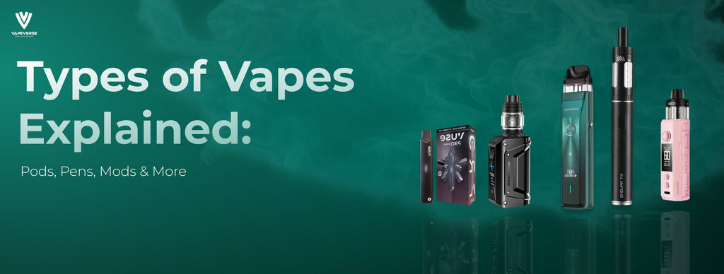 Types of Vapes Explained: Pods, Pens, Mods & More