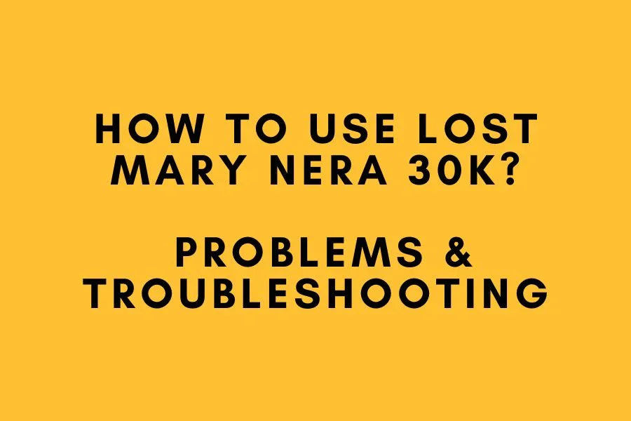 How To Use Lost Mary Nera 30k - Problems & Troubleshooting
